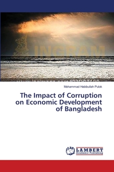 Paperback The Impact of Corruption on Economic Development of Bangladesh Book