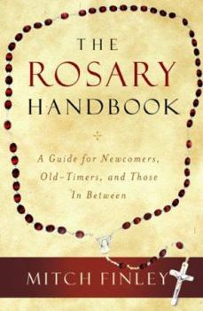 Paperback The Rosary Handbook: A Guide for Newcomers, Old-Timers, and Those in Between Book