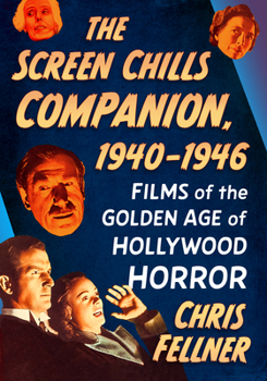 Paperback The Screen Chills Companion, 1940-1946: Films of the Golden Age of Hollywood Horror Book