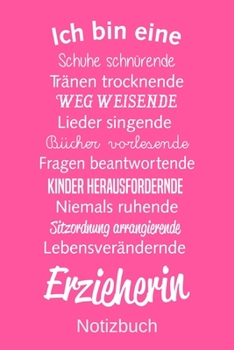 Paperback Ich bin eine Schuhe schn?rende Tr?nen trocknende Weg weisende Lieder singende B?cher vorlesende Erzieherin: A5 Notizbuch f?r alle Erzieherinnen - Lini [German] Book