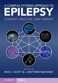 Hardcover A Complex Systems Approach to Epilepsy: Concept, Practice, and Therapy Book