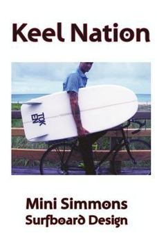 Paperback Keel Nation: Mini Simmons Surfboard Design Book