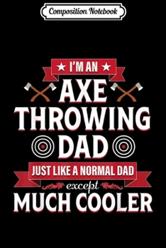 Paperback Composition Notebook: Axe Throwing Dad Funny Hatchet Lumberjack Gift Journal/Notebook Blank Lined Ruled 6x9 100 Pages Book