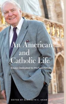 Paperback An American and Catholic Life: Essays Dedicated to Michael Novak Book