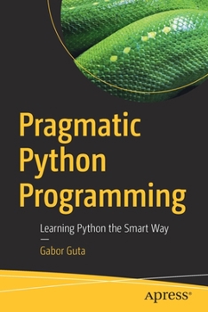 Paperback Pragmatic Python Programming: Learning Python the Smart Way Book