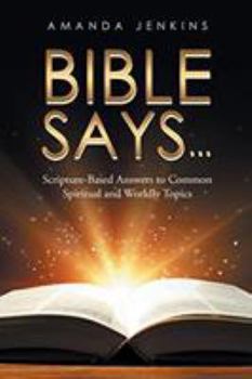 Paperback Bible Says...: Scripture-Based Answers to Common Spiritual and Worldly Topics Book