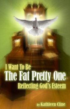 Paperback I Want to Be the Fat Pretty One: Reflecting God's Esteem Book