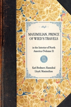 Paperback MAXIMILIAN, PRINCE OF WIED'S TRAVELS in the Interior of North America (Volume 3) Book