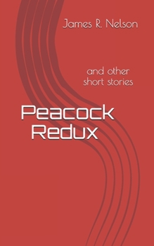 Peacock Redux and Other Short Stories