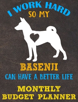 Monthly Budget Planner: Monthly Weekly Daily Budget Planner (Undated - Start Any Time) Bill Tracker Budget Tracker Financial Planner for Basenji Dog Puppy Owners and Lovers