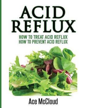 Paperback Acid Reflux: How To Treat Acid Reflux: How To Prevent Acid Reflux [Large Print] Book