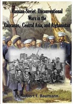 Russian-Soviet Unconventional Wars in the Caucasus, Central Asia, and Afghanistan - Book #20 of the Leavenworth Papers