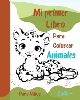 Mi Primer Libro Para Colorear Animales: Diversión para colorear con animales, pájaros y otros simpáticos diseños l Libro para colorear para niños, ... dibujos para colorear