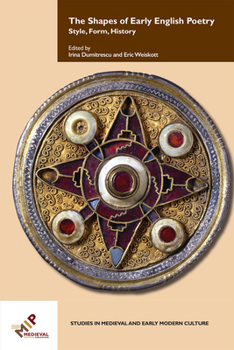 The Shapes of Early English Poetry: Style, Form, History