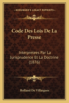 Paperback Code Des Lois De La Presse: Interpretees Par La Jurisprudence Et La Doctrine (1876) [French] Book