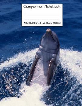 Paperback Composition Notebook: Wide Ruled Dolphin Water Cute Composition Notebook, Girl Boy School Notebook, College Notebooks, Composition Book, 8.5 Book