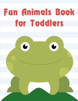 Fun Animals Book for Toddlers: Early Learning for First Preschools and Toddlers from Animals Images (Super Coloring)