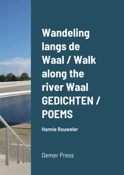 Paperback Wandeling langs de Waal / Walk along the river Waal GEDICHTEN / POEMS: Hannie Rouweler Demer Press Book