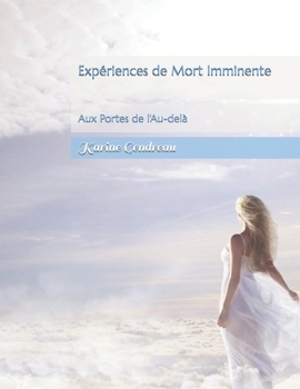 Paperback Expériences de Mort Imminente: Aux Portes de l'Au-delà [French] Book