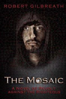 Paperback The Mosaic: A Novel of Revolt Against the Righteous Book