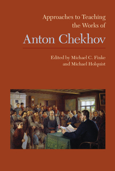 Paperback Approaches to Teaching the Works of Anton Chekhov Book