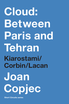 Paperback Cloud: Between Paris and Tehran: Kiarostami/Corbin/Lacan Book