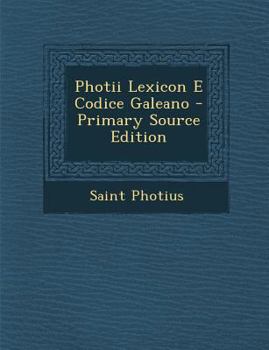 Paperback Photii Lexicon E Codice Galeano - Primary Source Edition [Greek, Ancient (To 1453)] Book