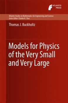 Hardcover Models for Physics of the Very Small and Very Large Book