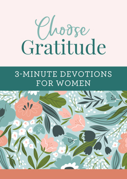 Paperback Choose Gratitude: 3-Minute Devotions for Women Book