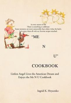 Me N U Cookbook: The Littlest Angel Lives the American Dream and Enjoys the Me N U Cookbook