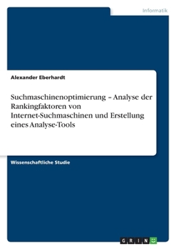 Paperback Suchmaschinenoptimierung - Analyse der Rankingfaktoren von Internet-Suchmaschinen und Erstellung eines Analyse-Tools [German] Book