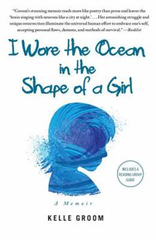 Paperback I Wore the Ocean in the Shape of a Girl: A Memoir Book