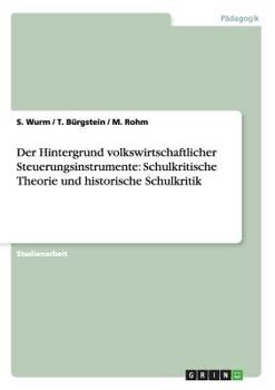 Paperback Der Hintergrund volkswirtschaftlicher Steuerungsinstrumente: Schulkritische Theorie und historische Schulkritik [German] Book