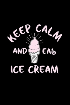Keep calm and eat ice cream: 6x9 Ice cream | grid | squared paper | notebook | notes