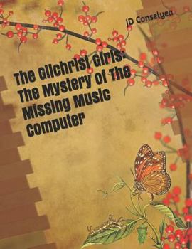 Paperback The Gilchrist Girls: The Mystery of The Missing Music Computer Book