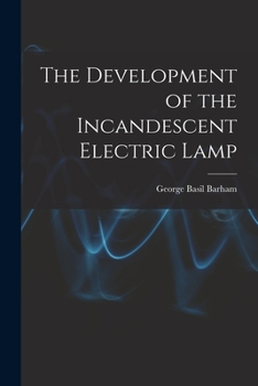 Paperback The Development of the Incandescent Electric Lamp Book