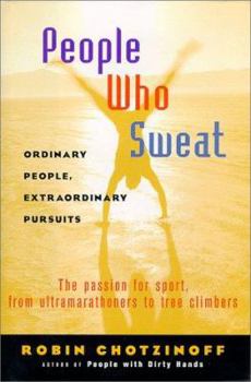 Hardcover People Who Sweat: Ordinary People, Extraordinary Pursuits Book
