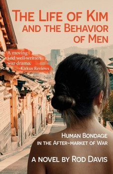 Paperback The Life of Kim and the Behavior of Men: Human Bondage in the After-market of War Book