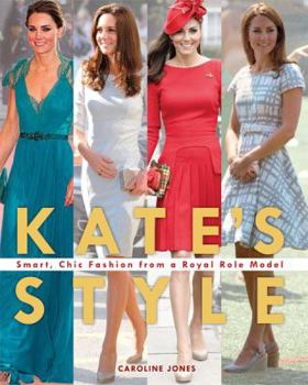 Paperback Kate's Style: Smart, Chic Fashion from a Royal Role Model Book