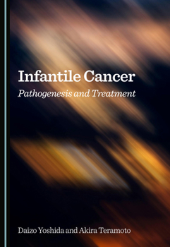 Hardcover Infantile Cancer: Pathogenesis and Treatment Book