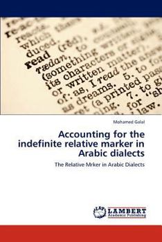 Paperback Accounting for the indefinite relative marker in Arabic dialects Book