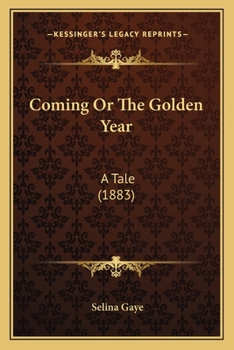 Paperback Coming Or The Golden Year: A Tale (1883) Book