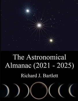 Paperback The Astronomical Almanac (2021 - 2025): A Comprehensive Guide to Night Sky Events Book