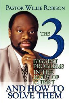 Paperback The 3 Biggest Problems in the Body of Christ and How to Solve Them Book