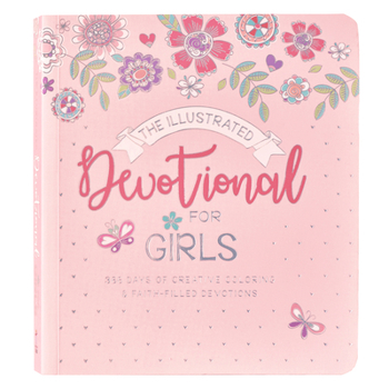 The Illustrated Devotional For Girls 366 Days of Creative Coloring & Faith Filled Devotions for Girls ages 8-12