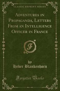 Adventures in Propaganda: Letters From an Intelligence Officer in France