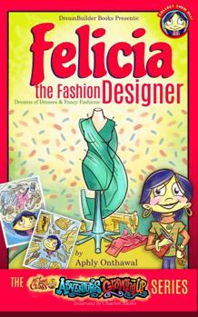 Paperback Felicia the Fashion Designer: Adventures in Growing Up Book