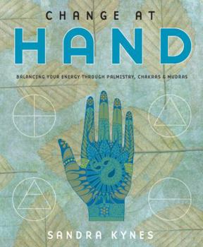 Paperback Change at Hand: Balancing Your Energy Through Palmistry, Chakras & Mudras Book