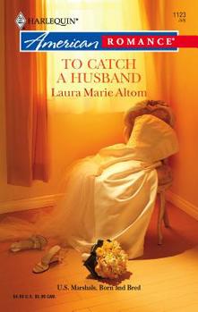 To Catch a Husband - Book #4 of the U.S. Marshals