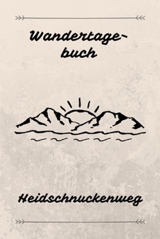Wandertagebuch Heidschnukenweg: Das beste Notizbuch für deine Wandertour auf dem Heidschnukenweg | Etappen, Zeiten, Unterkünfte und vieles mehr ... A5 (6x9") | 100 Seiten (German Edition)